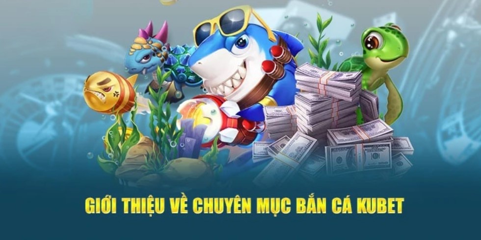 Kubet Casino - Link Truy Cập Kubet 88 Chính Thức 2026 60 Chơi game bắn cá Kubet thú vị