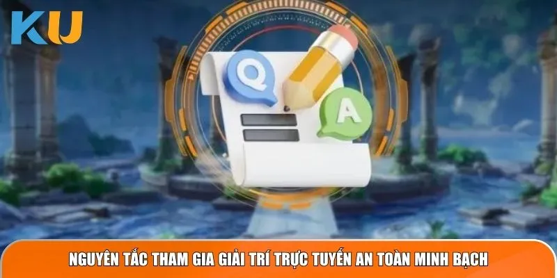 Điều Khoản Và Điều Kiện Kubet Chi Tiết Từ A Đến Z 4 Nguyên tắc tham gia giải trí trực tuyến an toàn minh bạch