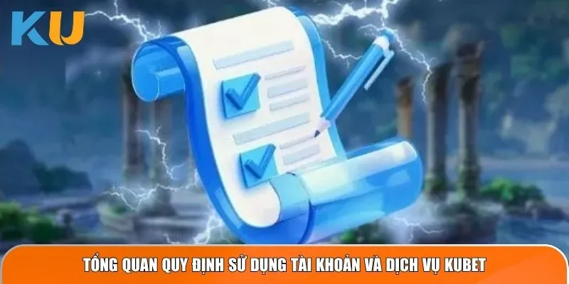 Điều Khoản Và Điều Kiện Kubet Chi Tiết Từ A Đến Z 2 Tổng quan quy định điều khoản và điều kiện KUBET